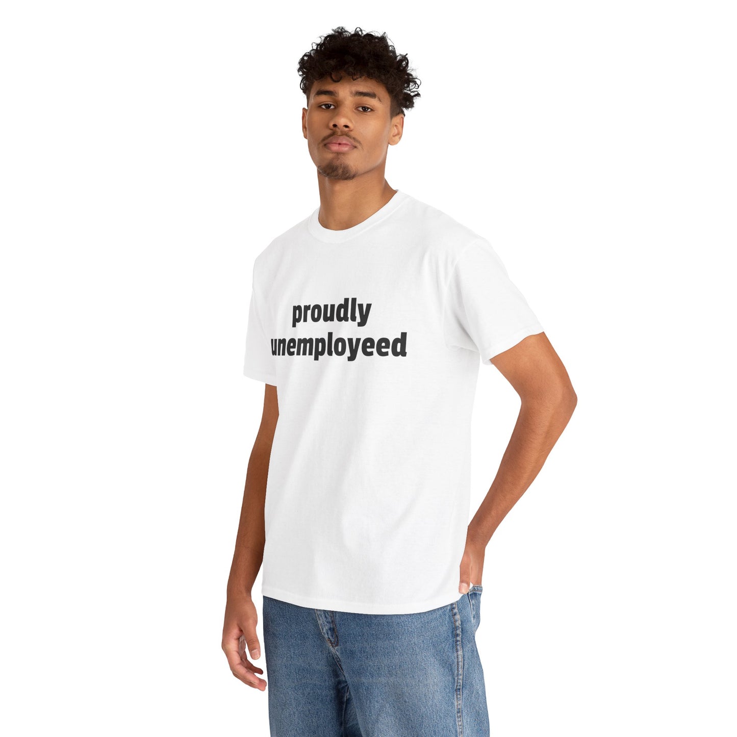 Proudly Unemployeed tee